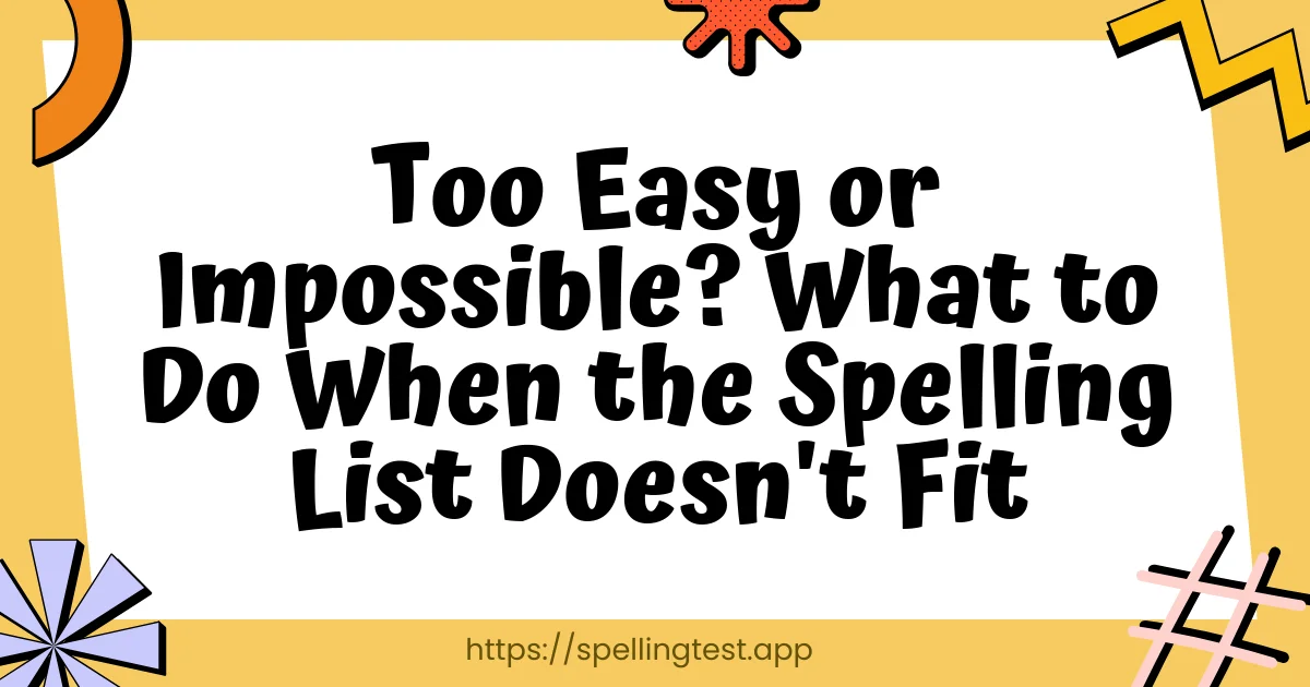 Too Easy or Impossible? What to Do When the Spelling List Doesn't Fit
