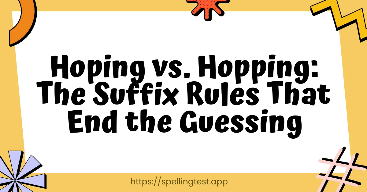 Hoping vs. Hopping: The Suffix Rules That End the Guessing