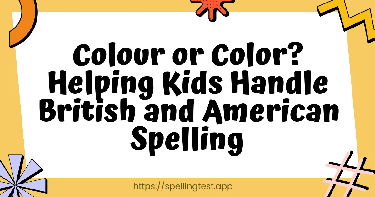 Colour or Color? Helping Kids Handle British and American Spelling