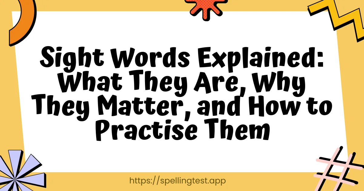 Sight Words Explained: What They Are, Why They Matter, and How to Practise Them