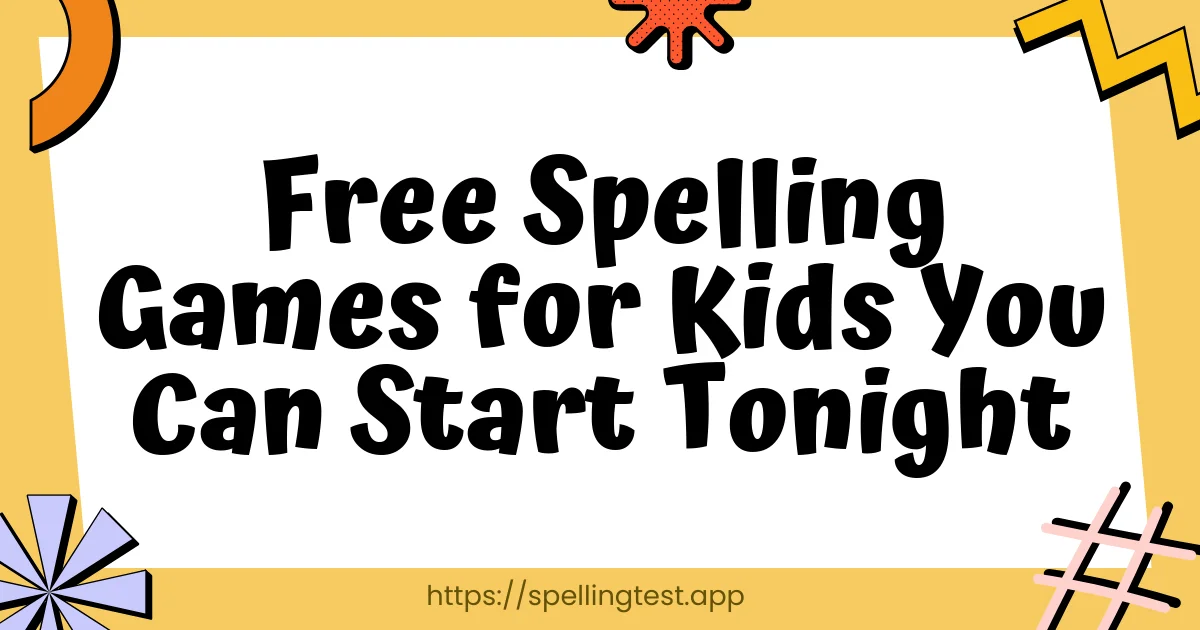 Free Spelling Games for Kids You Can Start Tonight