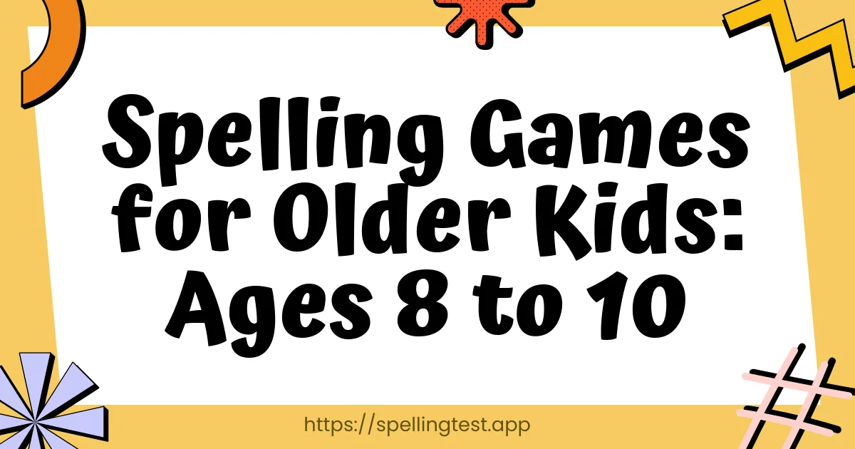 Spelling Games for Older Kids: Ages 8 to 10