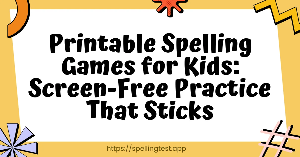 Printable Spelling Games for Kids: Screen-Free Practice That Sticks