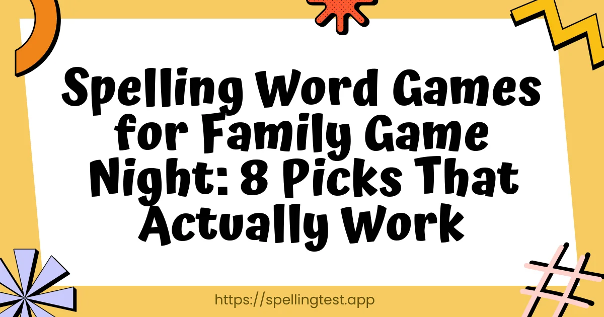 Spelling Word Games for Family Game Night: 8 Picks That Actually Work
