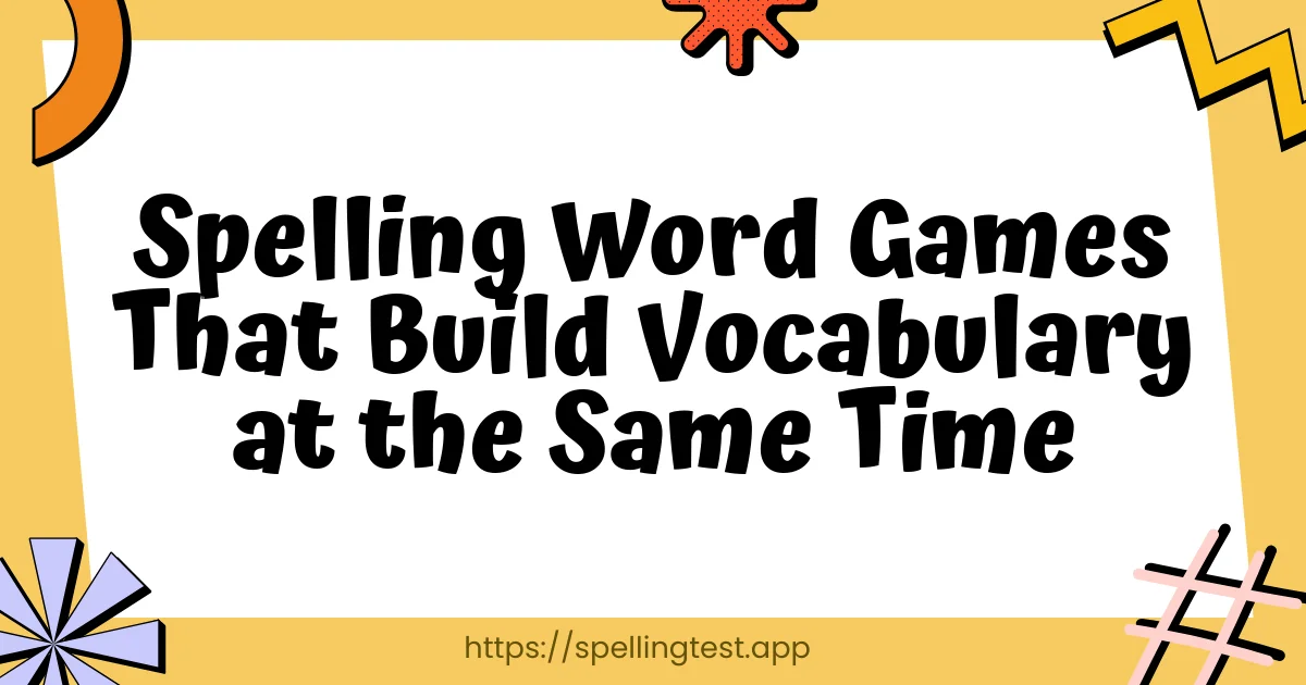 Spelling Word Games That Build Vocabulary at the Same Time