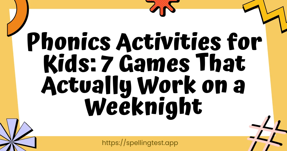 Phonics Activities for Kids: 7 Games That Actually Work on a Weeknight
