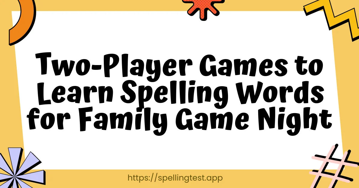 Two-Player Games to Learn Spelling Words for Family Game Night