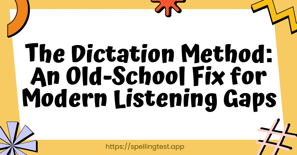 The Dictation Method: An Old-School Fix for Modern Listening Gaps