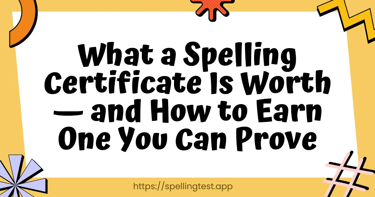 What a Spelling Certificate Is Worth — and How to Earn One You Can Prove