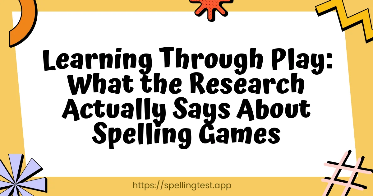 Learning Through Play: What the Research Actually Says About Spelling Games