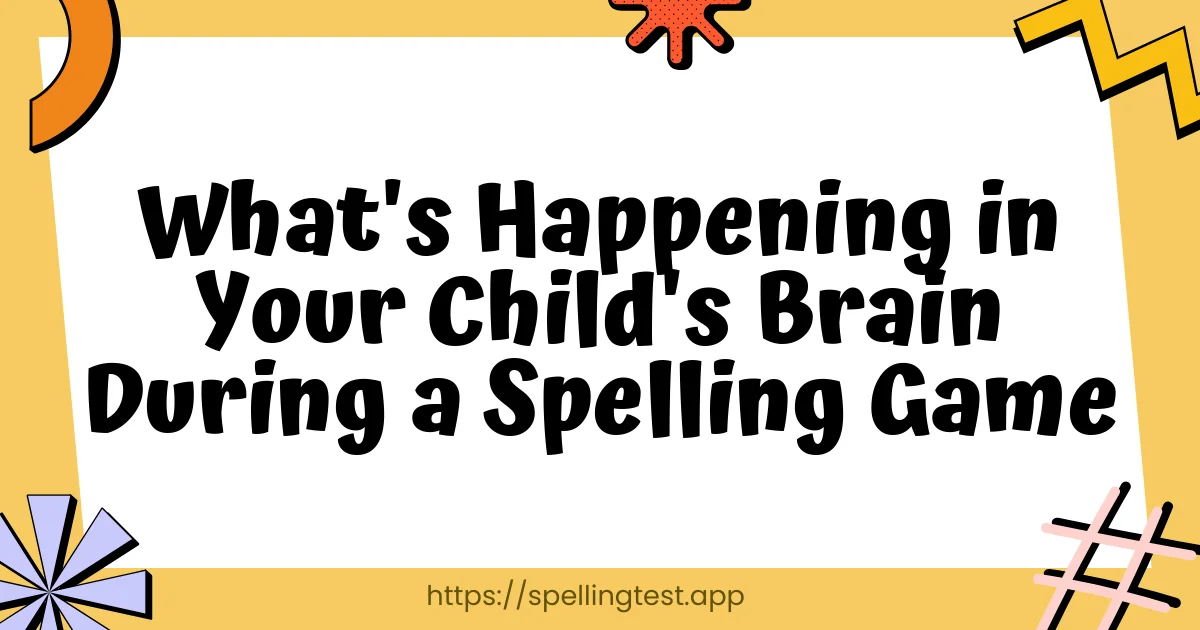 What's Happening in Your Child's Brain During a Spelling Game