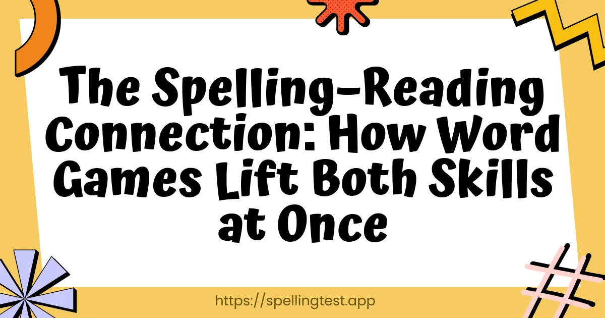 The Spelling–Reading Connection: How Word Games Lift Both Skills at Once