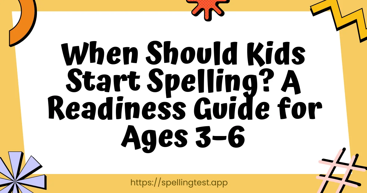 When Should Kids Start Spelling? A Readiness Guide for Ages 3–6